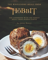 The Wholesome Meals from The Hobbit: The Cookbook with the Purest Meals from Middle-Earth B092PG7T59 Book Cover