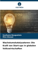 Wachstumskatalysatoren: Die Kraft von Start-ups in globalen Volkswirtschaften (German Edition) 6207181646 Book Cover
