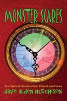 Monster Scares: Epic Tales of Monsters Past, Present and Future 1737398109 Book Cover