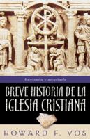 Breve historia de la Iglesia Cristiana: Introduction to Church History 0825418240 Book Cover