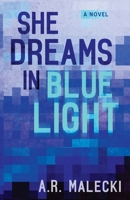 She Dreams in Blue Light: A Novel B0C47YFZX6 Book Cover