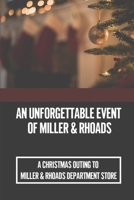 An Unforgettable Event Of Miller & Rhoads: A Christmas Outing To Miller & Rhoads Department Store: Christmas In Richmond B0991GDTTR Book Cover