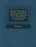 Record of the University Boat Race 1829-1880 and of the Commemoration Dinner 1881. Compiled by G.G.T. Treherne and J.H.D. Goldie 129342546X Book Cover