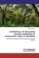 Usefulness of discarded woody materials of encroacher trees in Namibia 6202529105 Book Cover