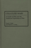 Celluloid Wars: A Guide to Film and the American Experience of War (Research Guides in Military Studies) 0313260990 Book Cover