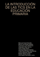 LA Introduccion De Las Tics En La Educacion Primaria (Spanish Edition) 1409264262 Book Cover