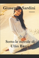 Sotto le nuvole di Ulàn Bàtor B09B4H5MSC Book Cover