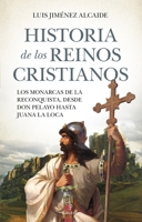 Historia de los reinos cristianos: Los monarcas de la reconquista, desde Don Pelayo hasta Juana la Loca 8418578637 Book Cover