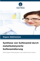 Synthese von Sulfonamid durch metallkatalysierte Sulfonamidierung (German Edition) 620787837X Book Cover