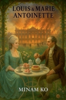 Louis & Marie Antoinette B0FBR63764 Book Cover