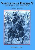 Napoleon at Dresden: The Battles of August 1813 1914059603 Book Cover