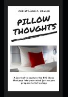 Pillow Thoughts: A journal to capture the BIG ideas that pop into your mind just as you prepare to fall asleep 1686379625 Book Cover