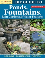 DIY Guide to Ponds, Fountains, Rain Gardens & Water Features, Revised Edition: Designing • Constructing • Planting 1580115845 Book Cover