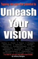 Unleash Your Vision 1604772581 Book Cover