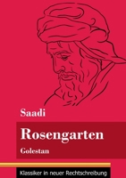 Rosengarten: Golestan (Band 74, Klassiker in neuer Rechtschreibung) 3847849042 Book Cover