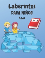 Laberintos Para Niños: Vol. 3 | A partir de 4 años | 200 laberintos con soluciones | Nivel fácil (Spanish Edition) B088T18NFR Book Cover