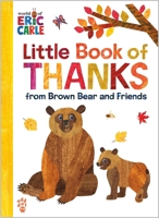 Little Book of Thanks from Brown Bear and Friends (World of Eric Carle) (The World of Eric Carle) 1250881501 Book Cover