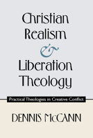 Christian Realism and Liberation Theology: Practical Theologies in Creative Conflict 1579107397 Book Cover