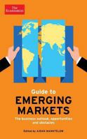 The Economist Guide to Emerging Markets: The business outlook, opportunities and obstacles 1781251460 Book Cover