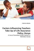 Factors Influencing Teachers Take Up of Life Assurance Policy: Kenya 3639377702 Book Cover