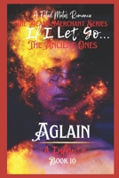 If I Let Go!: Ancient Ones; Aglain (The Death Merchants Series...) B0F3NYVMVF Book Cover
