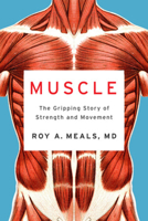 Muscle: The Gripping Story of Strength and Movement 1324021446 Book Cover