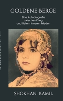 Goldene Berge: Eine Autobiografie zwischen Krieg und tiefem inneren Frieden (German Edition) 3759778216 Book Cover