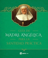 Gu�a de la Madre Ang�lica Para La Santidad Pr�ctica 1682781666 Book Cover