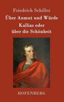 Uber Anmut Und Wurde / Kallias Oder Uber Die Schonheit 3843051593 Book Cover