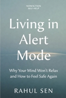 Living in Alert Mode: Why Your Mind Won’t Relax — and How to Feel Safe Again B0GP83CLWS Book Cover