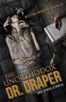 The Unorthodox Dr. Draper and Other Stories 1596068310 Book Cover