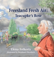 Freesland Fresh Air: Teacupke's Rose 1662936729 Book Cover