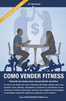 Como Vender Fitness: Creando las bases para una profesi�n lucrativa 0578137984 Book Cover