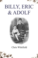 Billy, Eric & Adolf: One War, Two Brothers 0957119321 Book Cover