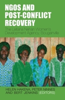 NGOs and Post-Conflict Recovery: The Leitana Nehan Women's Development Agency, Bougainville 0731537459 Book Cover