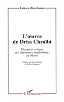 L'oeuvre de Driss Chraibi: Réception critique des littératures maghrébines au Maroc 2738429246 Book Cover