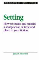 Setting/How to Create and Sustain a Sharp Sense of Time and Place in Your Fiction 0898796350 Book Cover