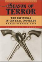 Season of Terror: The Espinosas in Central Colorado, March-October 1863 1607328046 Book Cover