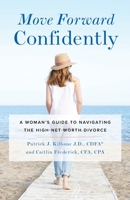 Move Forward Confidently: A Woman's Guide to Navigating the High-Net-Worth Divorce 154450490X Book Cover