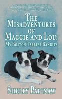 The Misadventures of Maggie and Lou: My Boston Terrier Bandits 1612967396 Book Cover