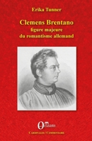 Clemens Brentano: figure majeure du romantisme allemand (Cardinales / Commentaire) (French Edition) B07BLJ9763 Book Cover