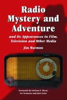 Radio Mystery and Adventure and Its Appearances in Film, Television and Other Media 0786418109 Book Cover