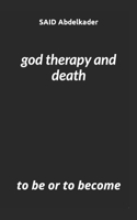 god therapy and death: to be or to become B0BW2RKDK2 Book Cover
