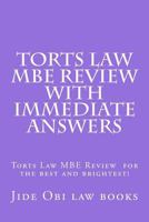 Torts Law MBE Review with Immediate Answers: Torts Law MBE Review for the Best and Brightest! 1523844280 Book Cover
