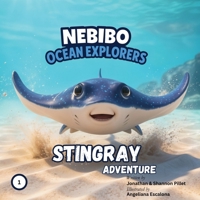 NEBIBO Ocean Explorers: Stingray Adventure: Stingray Adventure B0GZT27FSM Book Cover