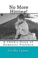 No More Hitting!: A Child's Story of Domestic Violence 1448676061 Book Cover