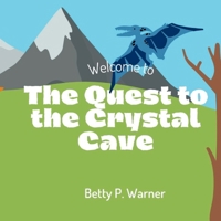 The Quest to the Crystal Cave: BEDTIME STORIES FOR CHILDREN: "Whispers of the Crystal Realm: Unraveling the Mysteries in the Quest to the Crystal Cav B0CS1QMJBF Book Cover