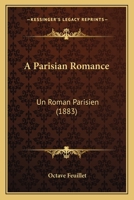 A Parisian Romance: (Un Roman Parisien.) 1437462413 Book Cover