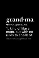 Grandma (noun. [gran(d), ma]) 1. kind of like a mom, but with no rules to speak of. (see also: amazing, generous, wise): 110 Page, Blank Lined Journal 1673674518 Book Cover