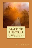 Mark of the Wolf: A Western 1942338716 Book Cover